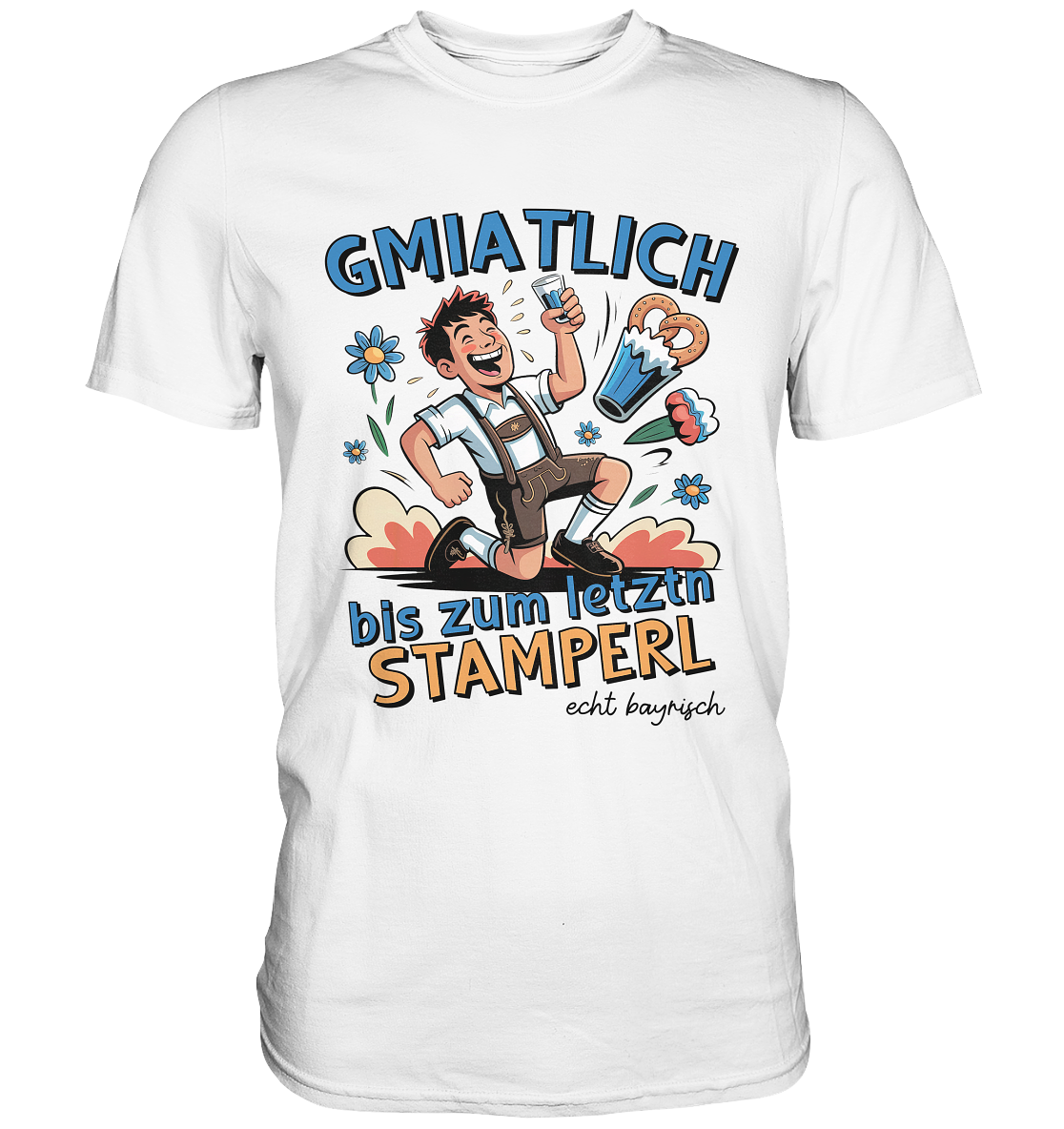 Weißes T-Shirt mit der Aufschrift „Gmiatlich bis zum letztn Stamperl“ und lustigem Bayern-Motiv