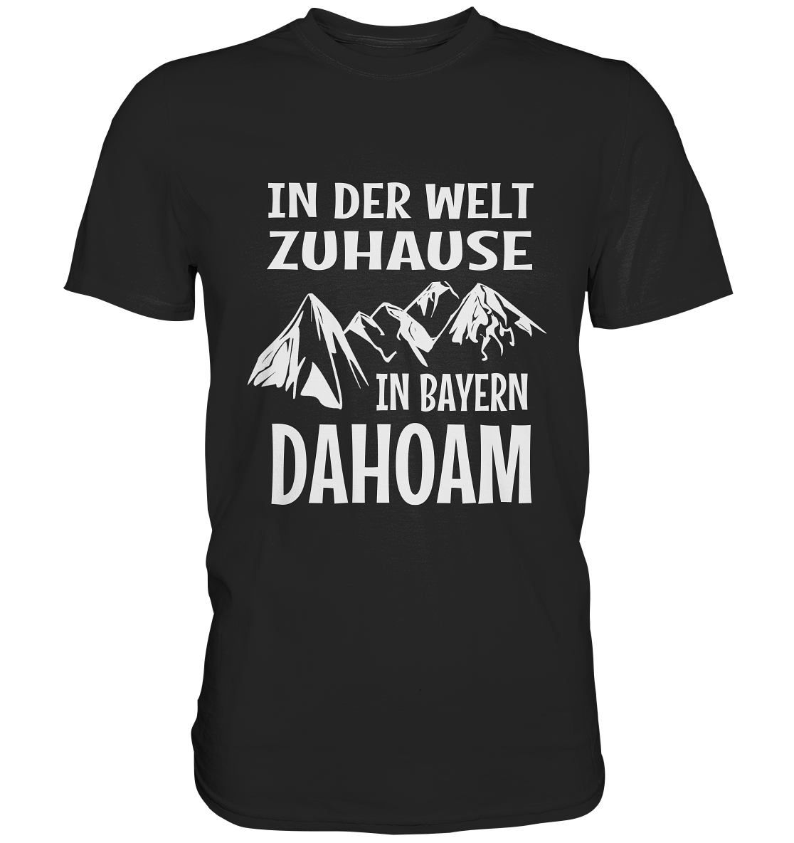 T-Shirt mit der Aufschrift „Echt bayrisch! In der Welt zuhause. In Bayern dahoam.“ und stilisiertem Bergmotiv