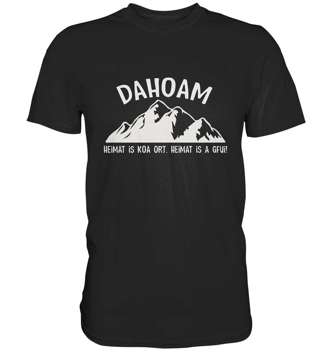 T-Shirt mit der Aufschrift „Dahoam. Heimat is koa Ort. Heimat is a Gfui.“ in schlichter Typografie