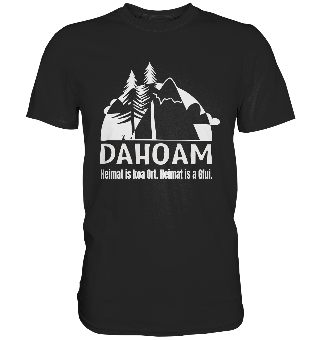 Schwarzes T-Shirt mit der Aufschrift „Dahoam. Heimat is koa Ort. Heimat is a Gfui.“ und modernem Bergmotiv